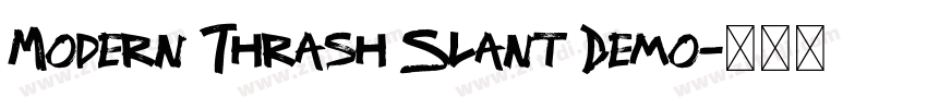 Modern Thrash Slant Demo字体转换 Modern Thrash Slant Demo字体转换